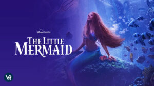 How To Watch The Little Mermaid in Canada On Hotstar [Updated 2023]