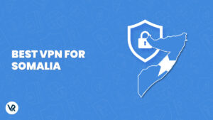 Best VPN for Somalia For Singaporean Users [Fast and Secure]
