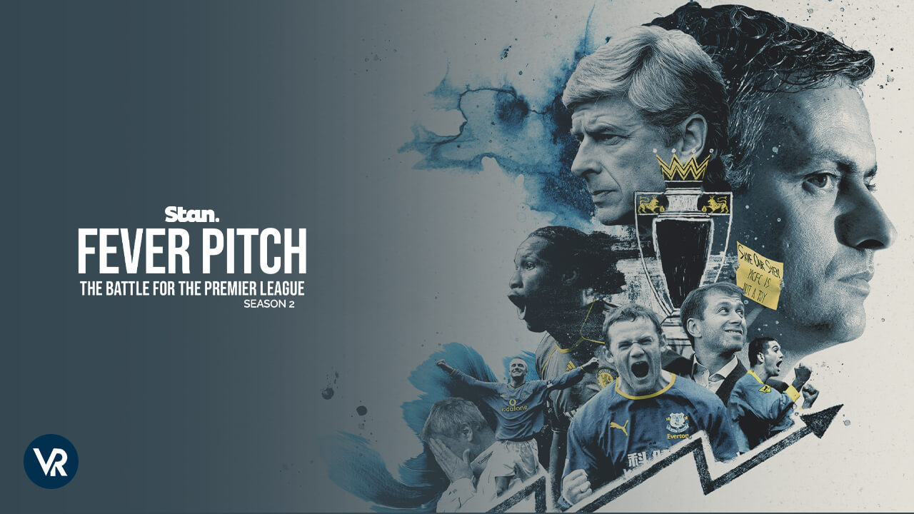 How To Watch Fever Pitch The Battle for the Premier League Season 2 in South Korea On Stan? Stream Online