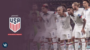 How to Watch 2023 USMNT International Friendlies in Singapore on Peacock [2 Mins Hack]