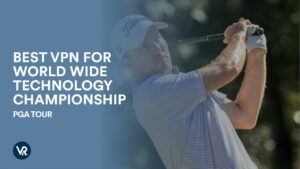 Best VPN for World Wide Technology Championship (PGA Tour) – 2023