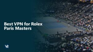 Best VPN for Rolex Paris Masters 2023 in USA – Fast & Free