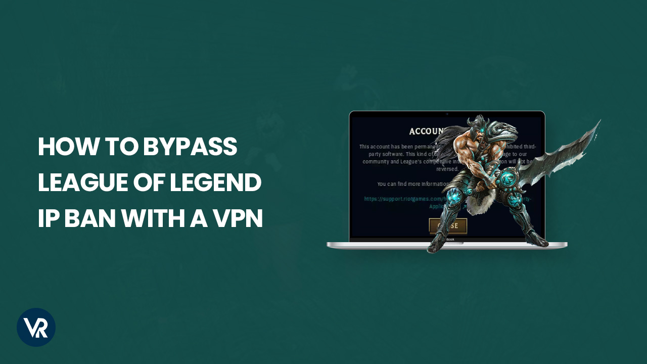 How to Bypass League of Legend IP Ban with a VPN - VR