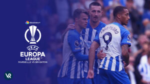 How To Watch Marseille vs Brighton UEFA Europa League Match in Canada on Discovery Plus? [Easy Guide]