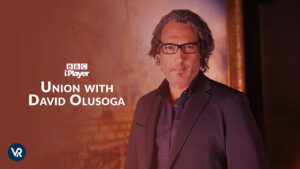 How to Watch Union With David Olusoga in Canada on BBC iPlayer