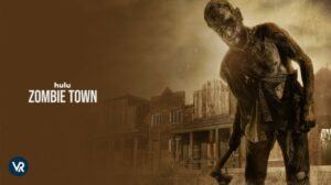 How to Watch Zombie Town in Canada on Hulu [Hassle Free]