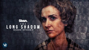 How to Watch The Long Shadow Season 1 Episode 3 in France on Stan?  [Easy Guide]