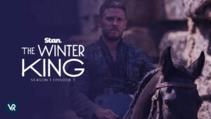 How To Watch The Winter King Season 1 Episode 7 in Canada On Stan? [Stream Online]