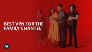 Best VPN for The Family Chantel  – 2024