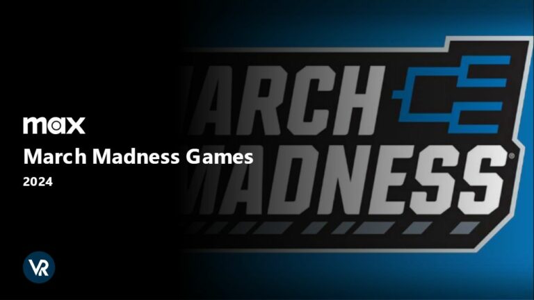 Watch-NCAA-March-Madness-Games-2024-outside-USA-on-Max
