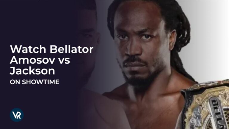 Watch Bellator: Amosov vs Jackson in Spain On Showtime