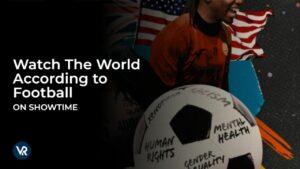 Watch The World According to Football Premier in Germany on Showtime