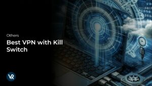 Best VPN with Kill Switch Feature for Ultimate Security