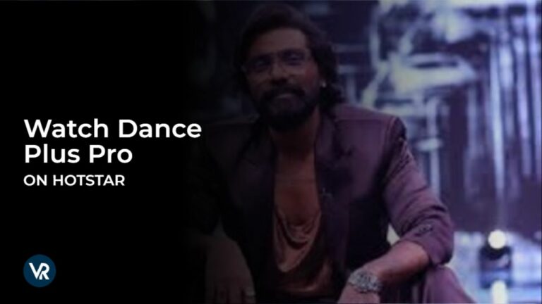 Watch Dance Plus Pro outside India on Hotstar