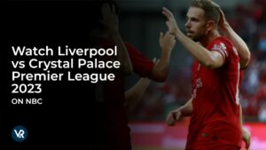 Watch Liverpool vs Crystal Palace Premier League 2023 Outside USA on NBC