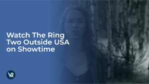 Watch The Ring Two Outside USA on Showtime
