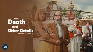 How to Watch Death and Other Details Series Season 1 Outside USA on Hulu [Easy Tips]