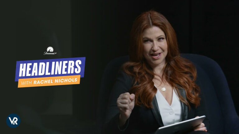 Watch-Headliners-with-Rachel-Nichols-in-France-on-Paramount-Plus