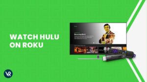 How To Watch Hulu On Roku outside USA [Updated 2024]
