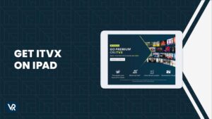 How to Watch ITVX on iPad in USA [Easy Hacks]