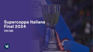 Watch Supercoppa Italiana Final 2024 Outside USA on CBS