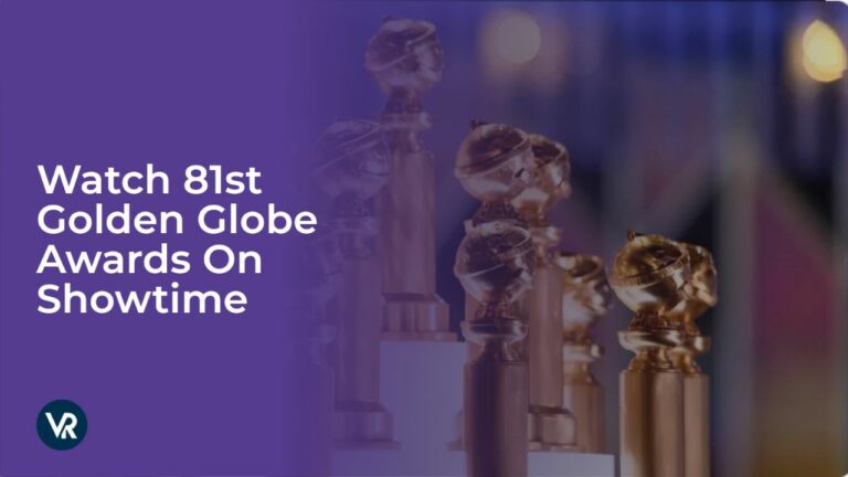 Watch 81st Golden Globe Awards in Australia on Showtime
