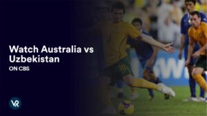 Watch Australia vs Uzbekistan Outside USA on CBS