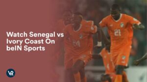 Watch Senegal vs Ivory Coast Outside USA On beIN Sports