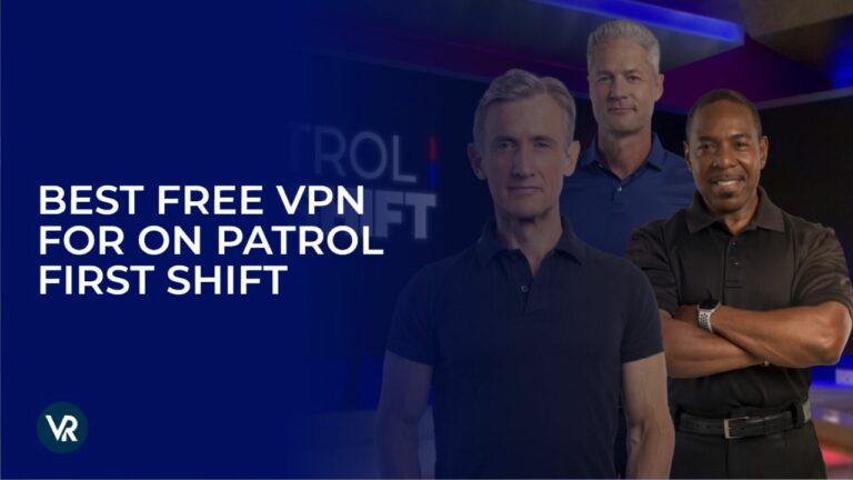 Meilleur-VPN-gratuit-pour-On-Patrol-First-Shift-