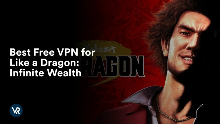 Best_Free_VPN_for_Like_a_Dragon_Infinite_Wealth_vr