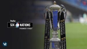 How to Watch France v Italy Six Nations 2024 Outside USA on Hulu [Stream Live]