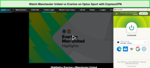 Watch-Manchester-United-vs-Everton-in-Canada-on-Optus-Sport-with-expressvpn