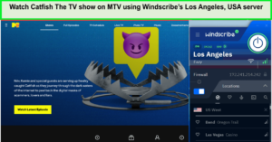 Watch-Catfish-The-TV-show-on-MTV-using-Windscribes-Los-Angeles-USA-server-in-Italy