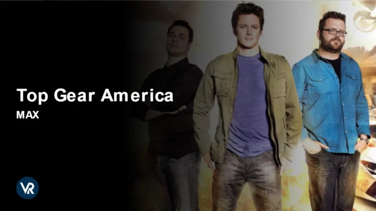 watch Top Gear America outside USA on Max
