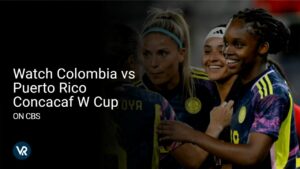 Watch Colombia vs Puerto Rico Concacaf W Cup Outside USA on CBS