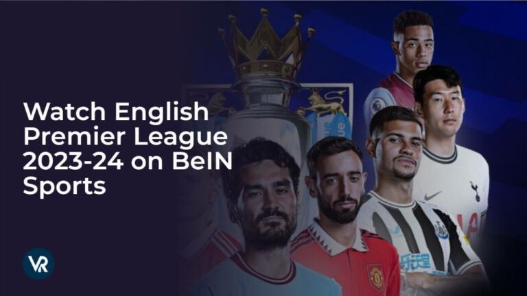 watch-english-premier-league-2023-24-on-beIN-Sports
