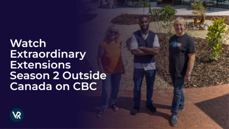Watch Extraordinary Extensions Season 2 in UK on CBC