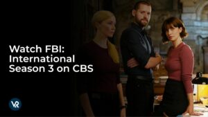Watch FBI: International Season 3 Outside USA on CBS