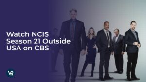 Watch NCIS Season 21 Outside USA on CBS