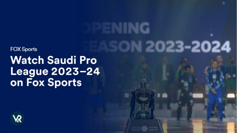 watch-saudi-pro-league-2023-24-outside-usa-on-fox-sports-step-by-step-guide