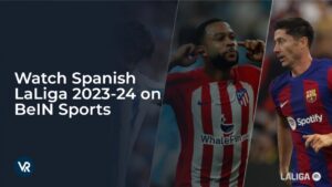 Watch Spanish LaLiga 2023-24 Outside USA on beIN Sports