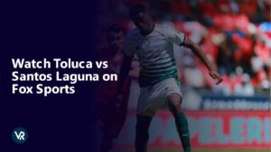Watch Toluca vs Santos Laguna in South Korea on Fox Sports