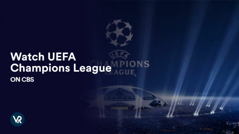 Check out how you can Watch UEFA Champions League in France on CBS using ExpressVPN!