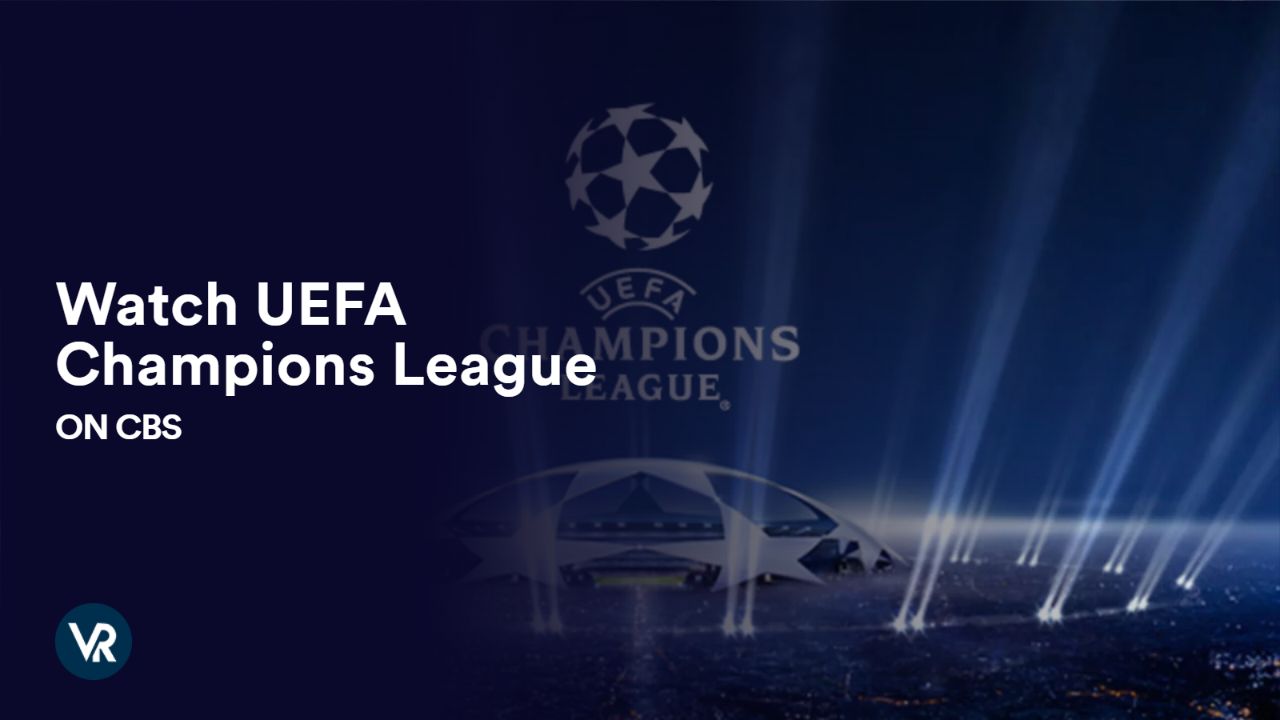 Check out how you can Watch UEFA Champions League [intent origin="Outside" tl="in" parent="us"] [region variation="2"] on CBS using ExpressVPN!