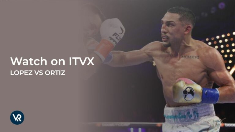 watch-Lopez-vs-Ortiz-Fight-outside UK-on-ITVX