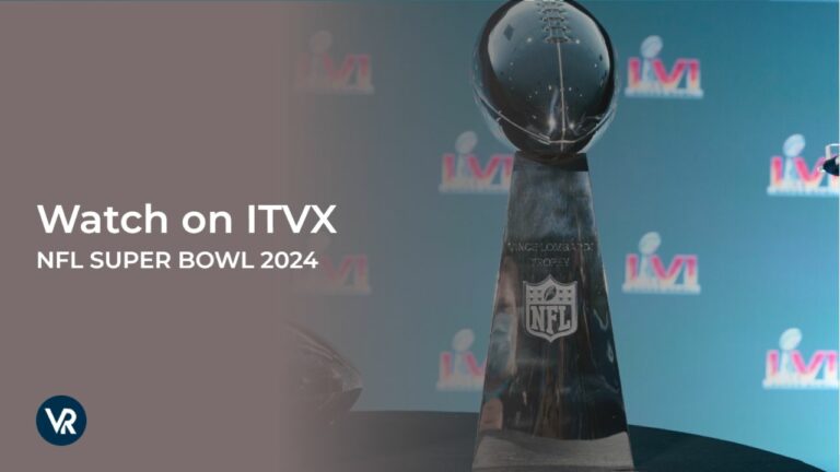 Watch-NFL-Super-Bowl-2024-outside UK-on-ITVX