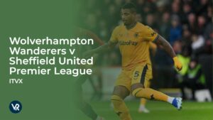 How To Watch Wolverhampton Wanderers V Sheffield United Premier League in Spain [Streaming Guide]