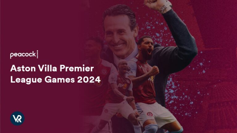 Watch-Aston-Villa-Premier-League-Games-2024-in-Hong Kong-on-Peacock