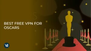 Beste Gratis VPN Voor Oscars in Nederland In 2024 [Veilige VPN’s]