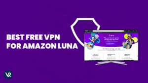 The Best Free VPN for Amazon Luna in 2024